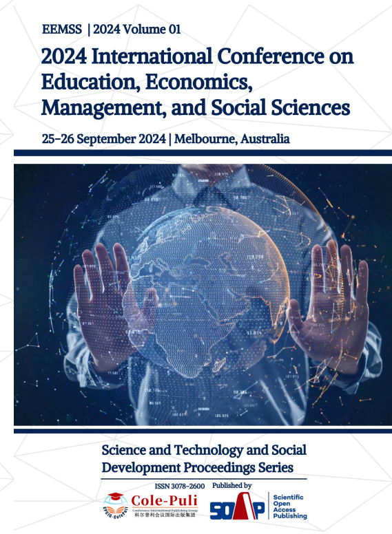 >2024  International Conference on Education, Economics, Management, and Social Sciences(EMSS 2024)
